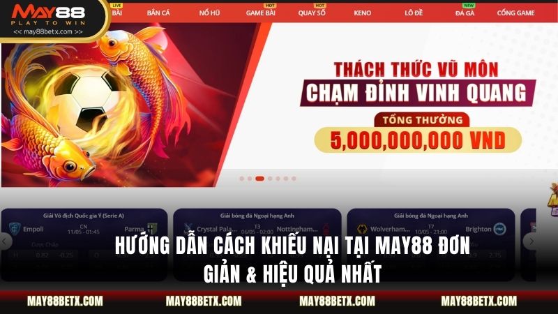 Hướng Dẫn Cách Khiếu Nại Tại MAY88 Đơn Giản & Hiệu Quả Nhất