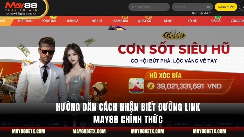 Hướng dẫn cách nhận biết đường link May88 chính thức