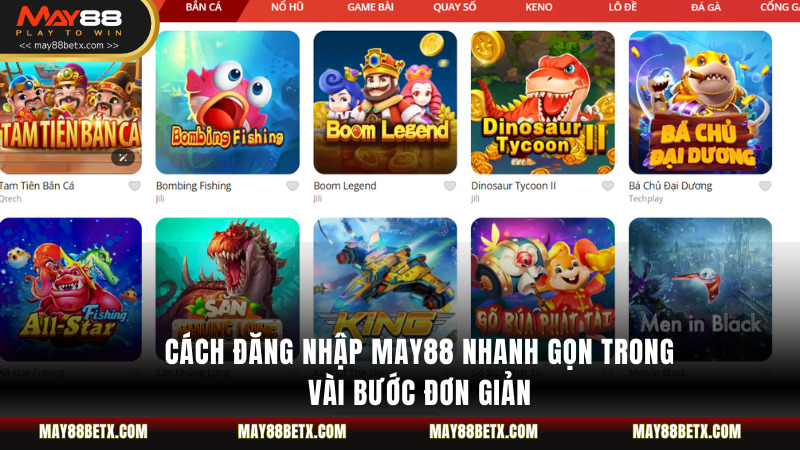Cách Đăng Nhập May88 Nhanh Gọn Trong Vài Bước Đơn Giản