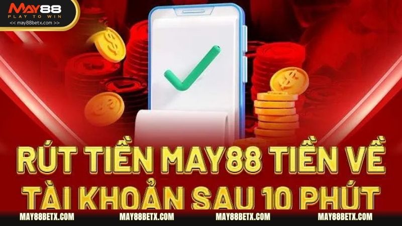 Hướng dẫn hội viên thực hiện giao dịch rút tiền May88 chi tiết nhất